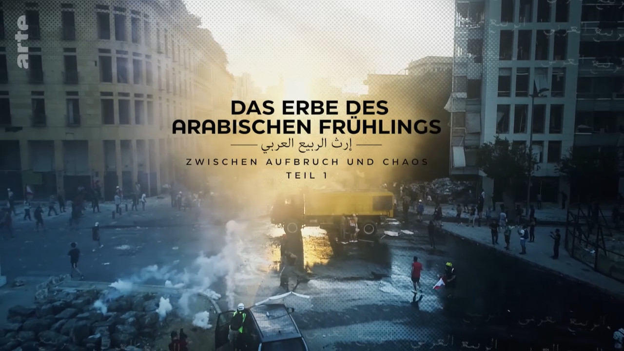 Das Erbe des Arabischen Frühlings - Zwischen Aufbruch und Chaos